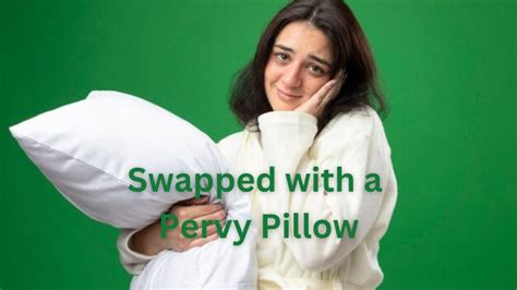 swapped with a pervy pillow|Swapped With A Pervy Pillow: Meme Explained